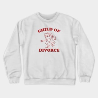 Child of divorce Crewneck Sweatshirt